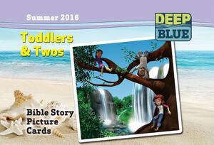 Deep Blue Toddlers & Twos Bible Story Picture Cards Summer 2016 by Sally Hoelscher