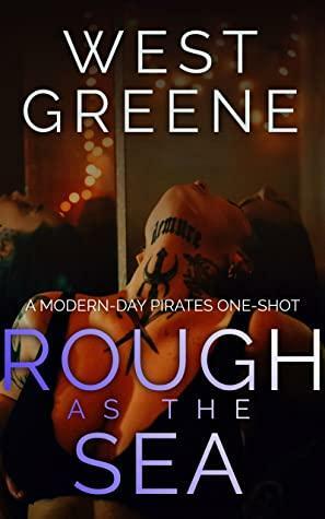 Rough as the Sea: Modern Day Pirates One-Shot by West Greene