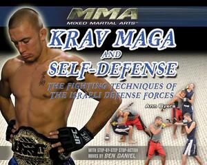 Krav Maga and Self-Defense: The Fighting Techniques of the Israeli Defense Forces by Ann Byers