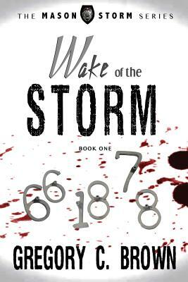 Wake of the Storm: (The Mason Storm Series Book One) by Gregory Brown