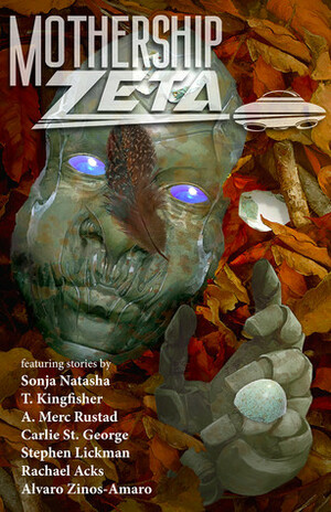 Mothership Zeta: Issue 2 by Rachael Acks, Alvaro Zinos-Amaro, Alex Acks, Karen Bovenmyer, Adam Gallardo, Carlie St. George, Elizabeth Leggett, James Patrick Kelly, A. Merc Rustad, T. Kingfisher, Sonja Natasha, Stephen Lickman, Sunil Patel, Mur Lafferty, Ursula Vernon