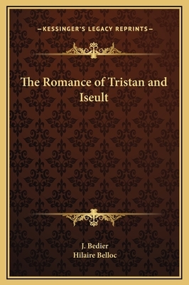 The Romance of Tristan and Iseult by J. Bedier