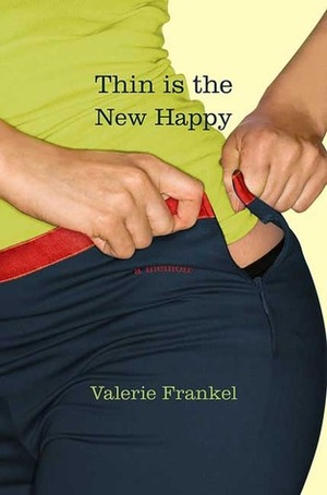 Thin Is the New Happy by Valerie Frankel