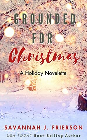 Grounded for Christmas by Savannah J. Frierson