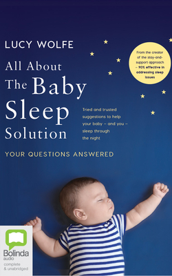 All about the Baby Sleep Solution: Your Questions Answered by Lucy Wolfe