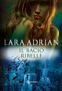 Il bacio ribelle by Lara Adrian