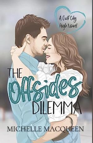 The Offsides Dilemma: A Sweet YA Hockey Romance by Michelle Macqueen