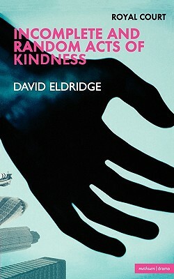 Incomplete and Random Acts of Kin by David Eldridge