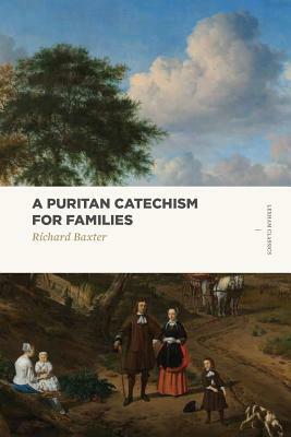 A Puritan Catechism for Families by Richard Baxter