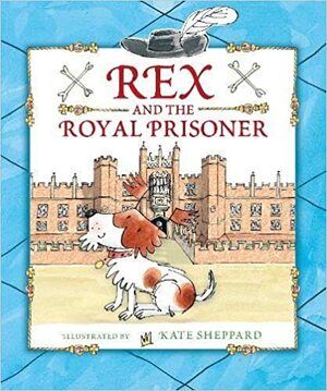 Rex and the Royal Prisoner by Kate Sheppard