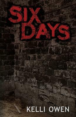 Six Days by Kelli Owen