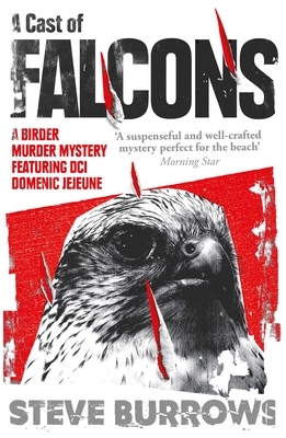 A Cast of Falcons: Birder Murder Mystery 3 by Steve Burrows