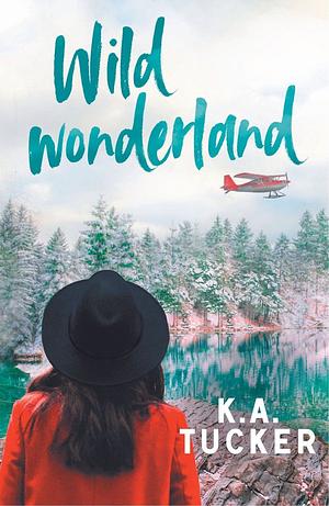 Wild wonderland by K.A. Tucker