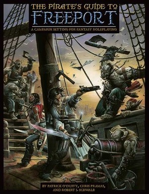 The Pirate's Guide to Freeport: A City Setting for Fantasy Roleplaying by Robert J. Schwalb, Patrick O'Duffy, Chris Pramas