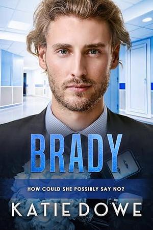 Brady by Katie Dowe, Katie Dowe