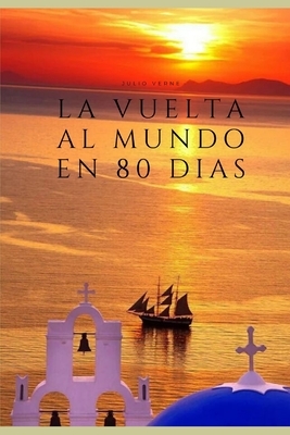 La Vuelta Al Mundo En 80 Dias: Edición Limitada para 2020 by Jules Verne