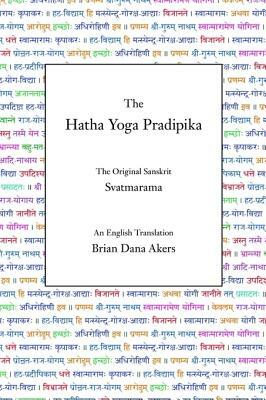 The Hatha Yoga Pradipika: The Original Sanskrit and An English Translation by Svatmarama