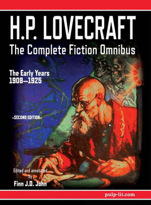 H.P. Lovecraft - The Complete Fiction Omnibus Collection - Second Edition: The Early Years: 1908-1925 by H.P. Lovecraft