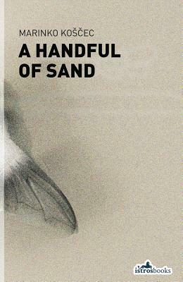 A Handful of Sand by Marinko Koscec