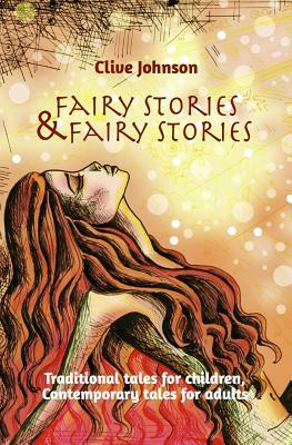Fairy Stories & Fairy Stories: Traditional tales for children, Contemporary tales for adults by Clive Johnson