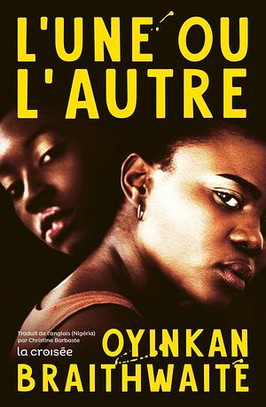 L'Une ou l'autre by Oyinkan Braithwaite