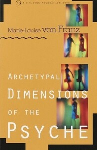 Archetypal Dimensions of the Psyche by Marie-Louise von Franz