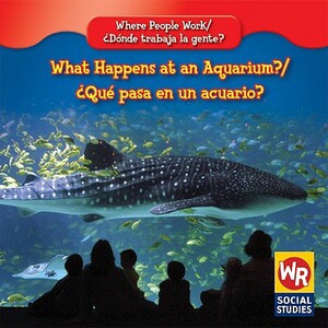 What Happens at an Aquarium?/Que Pasa En Un Acuario? by Barbara Bakowski