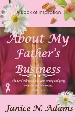 About My Father's Business by Janice N. Adams