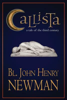 Callista: A Tale of the Third Century by John Henry Newman, Soren Filipski