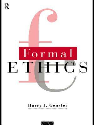 Formal Ethics by Harry J. Gensler
