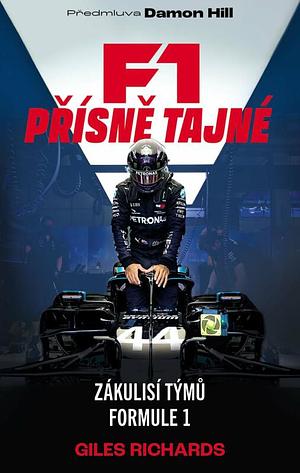 F1: Přísně tajné - Zákulisí týmů Formule 1 by Giles Richards