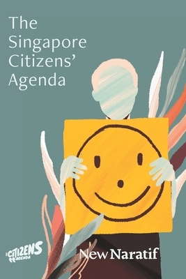 The Singapore Citizens' Agenda by Mohan Dutta, Kirsten Han