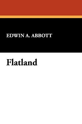 Flatland by Edwin A. Abbott