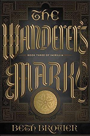 The Wanderer's Mark: Book Three of Imirillia by Beth Brower, Beth Brower