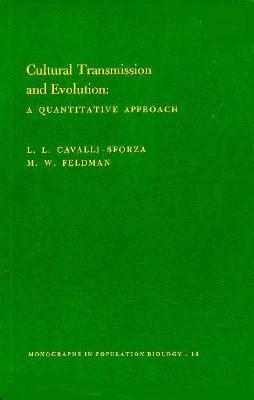 Cultural Transmission and Evolution: A Quantitative Approach by Marcus W. Feldman, Luigi Luca Cavalli-Sforza