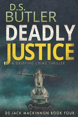 Deadly Justice by D.S. Butler