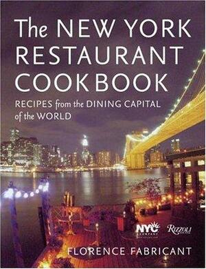 The New York Restaurant Cookbook: Recipes from the Dining Capital of the World by Florence Fabricant