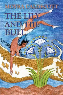 The Lily and the Bull by Moyra Caldecott