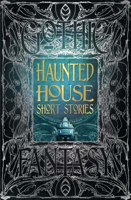 Haunted House Short Stories by Ramsey Campbell, J. Sheridan Le Fanu, Margaret Oliphant, Charlotte Riddell, Gwendolyn Kiste, Mikal Trimm, Shannon Fay, E.F. Benson, Ambrose Bierce, Guy de Maupassant, M.R. James, Arthur Quiller-Couch, Ralph Adams Cram, Charlotte Perkins Gilman, Edith Wharton, Morgan Sylvia, Zach Shephard, H.P. Lovecraft, Rebecca Buchanan, E. Nesbit, Mary Elizabeth Braddon, Hugh Walpole, Bernard Capes, O. Henry, Elizabeth Gaskell, Adele Gardner, B.M. Croker, M. Regan, Marina Favila, Rudyard Kipling, Mary E. Wilkins Freeman, William Hope Hodgson, Kurt Newton, John Everson, Edgar Allan Poe, Tom English, Rebecca Janicker, Edward Bulwer-Lytton, Vincent O'Sullivan, Mark Twain, H.B. Diaz, Bill Kte'pi, Rhoda Broughton, W.W. Jacobs