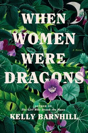 When Women Were Dragons by Kelly Barnhill