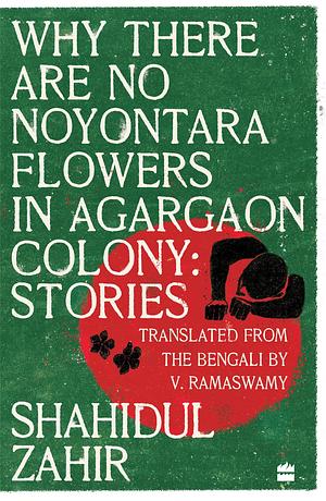 Why There Are No Noyontara Flowers in Agargaon Colony by Shahidul Jahir