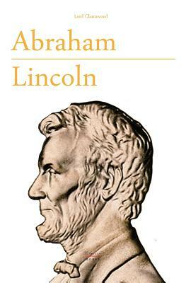 Abraham Lincoln: Presidents Premium Edition by Lord Charnwood