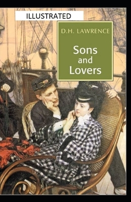 Sons and Lovers Illustrated by D.H. Lawrence