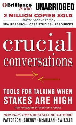Crucial Conversations: Tools for Talking When Stakes Are High by Ron McMillan, Kerry Patterson, Joseph Grenny
