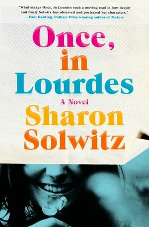 Once, in Lourdes by Sharon Solwitz