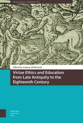 Virtue Ethics and Education from Late Antiquity to the Eighteenth Century by 