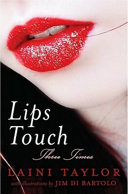 Lips Touch: Three Times by Laini Taylor