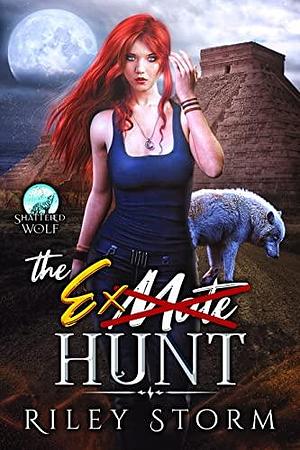 The Ex-Mate Hunt by Riley Storm, Riley Storm