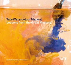 Tate Watercolor Manual by Tony Smibert, Joyce H. Townsend