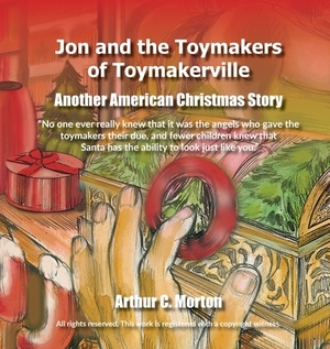 Jon and the Toymakers of Toymakerville by Arthur C. Morton